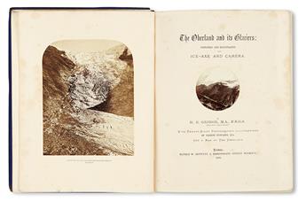 GEORGE, HEREFORD BROOKE. The Oberland and Its Glaciers explored and illustrated with Ice-Axe and Camera.  1866